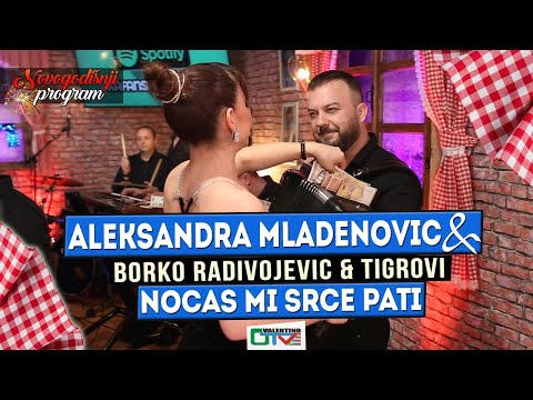 ALEKSANDRA MLADENOVIC - NOCAS MI SRCE PATI | UZIVO UZ ORK.BORKO RADIVOJEVIC & TIGROVI |OTV VALENTINO