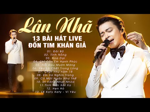 Lân Nhã ĐỐN TIM KHÁN GIẢ Với 13 Bài Hát Live Đỉnh Cao - Tình Nồng, Chỉ Cần Em Hạnh Phúc,..