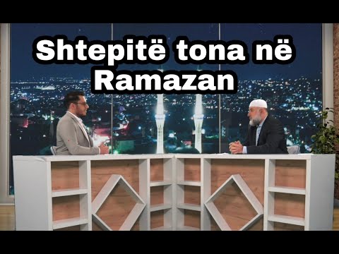Shtepitë tona në Ramazan - Hoxhë Fadil Musliu