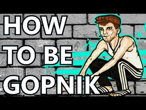 HOW TO BE GOPNIK (Gopboss Tutorial)