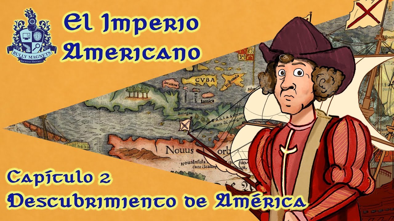 El Descubrimiento de América y Cristóbal Colón [El imperio americano Ep.02] Bully Magnets Documental