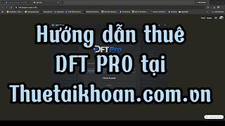Hướng dẫn thuê DFT Pro Tool