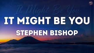Download lagu Stephen Bishop - It Might Be You (Lyrics) mp3