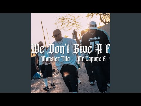 We Don't Give A F (feat. Monster Tilo)