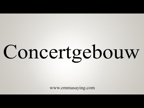 How To Say Concertgebouw