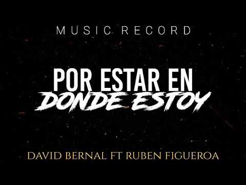 David Bernal Ft Ruben Figueroa - Por Estar En Donde Estoy (Letra)