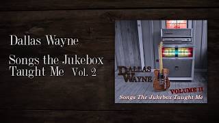 Dallas Wayne - Songs The Jukebox Taught Me Vol  2 Intro