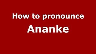 How to pronounce Ananke