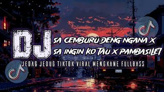 Download lagu DJ SA CEMBURU DENG NGANA X SA INGIN KO TAU X PAMBASILET X MASHUP SLOW REMIX JEDAG JEDUG TIKTOK VIRAL mp3