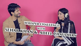 Sehar Khan & Adeel Chaudhry   Whisper Challeng