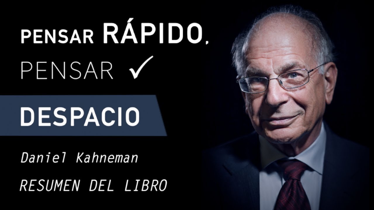 PENSAR RÁPIDO, PENSAR DESPACIO - Daniel Kahneman (Resumen del Libro por Capítulos en Español)