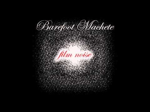Barefoot Machete presents: Schlafilm - A Love Song Without Words
