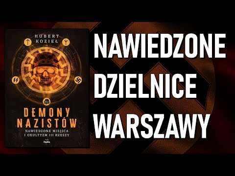 Nawiedzone dzielnice Warszawy. Fragment książki Huberta Kozieła "Demony nazistów"