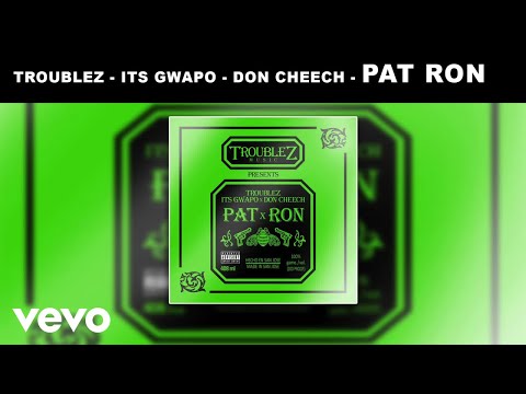 Troublez - Pat X Ron ft. Its Gwapo, Don Cheech