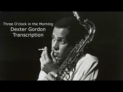 Three O'clock in the Morning- Dexter Gordon's  (Bb) Transcription. Transcribed by Carles Margarit