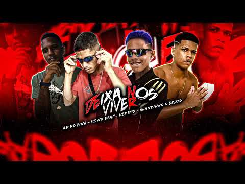 2D DO PINA - KEKETO - ALANZINHO O BRUXO - KS NO BEAT - DEIXA NÓS VIVER
