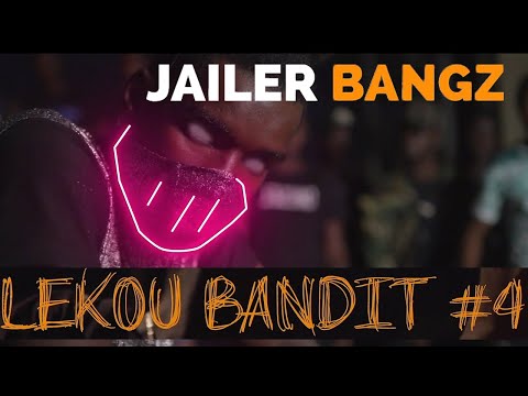 Jailer Bangz - Lekou Bandit #4 - Clip Officiel