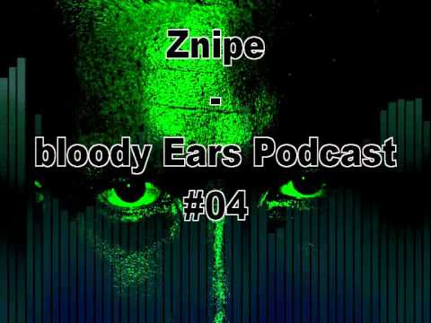 bloody Ears Podcast #04 - mixed by Znipe
