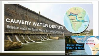 Cauvery water dispute - Kaveri river dispute
