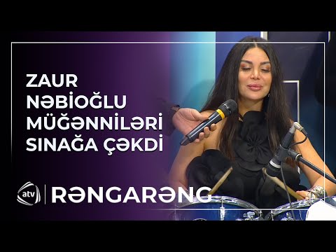 Zaur Nəbioğlu müğənniləri SINAĞA ÇƏKDİ