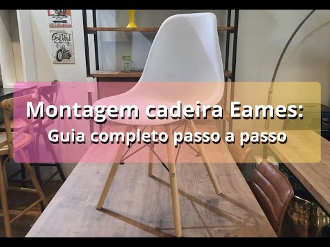 Montagem cadeira Eames: guia completo passo a passo.
