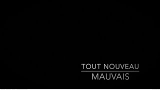 MAUVAIS : TOUT NOUVEAU