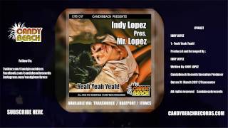 INDY LOPEZ Pres. MR. LOPEZ ( Yeah Yeah Yeah!)