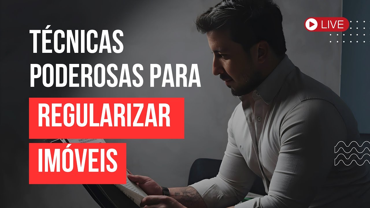 Técnicas poderosas para regularizar imóveis!