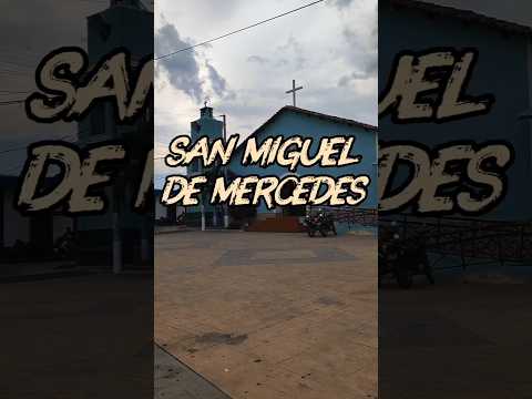 Un pueblo mítico llamado San Miguel de Mercedes, Chalatenango 🇸🇻