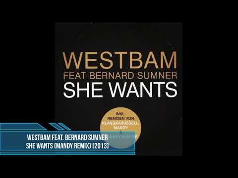 WestBam feat. Bernard Sumner ‎– She Wants (Mandy Remix) [2013]