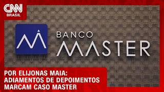 Vídeo: Análise: Adiamentos de depoimentos marcam caso Master | CNN NOVO DIA