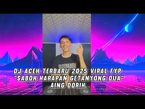 DJ ACEH TERBARU 2025 VIRAL FYP || SABOH HARAPAN -AING DORIH