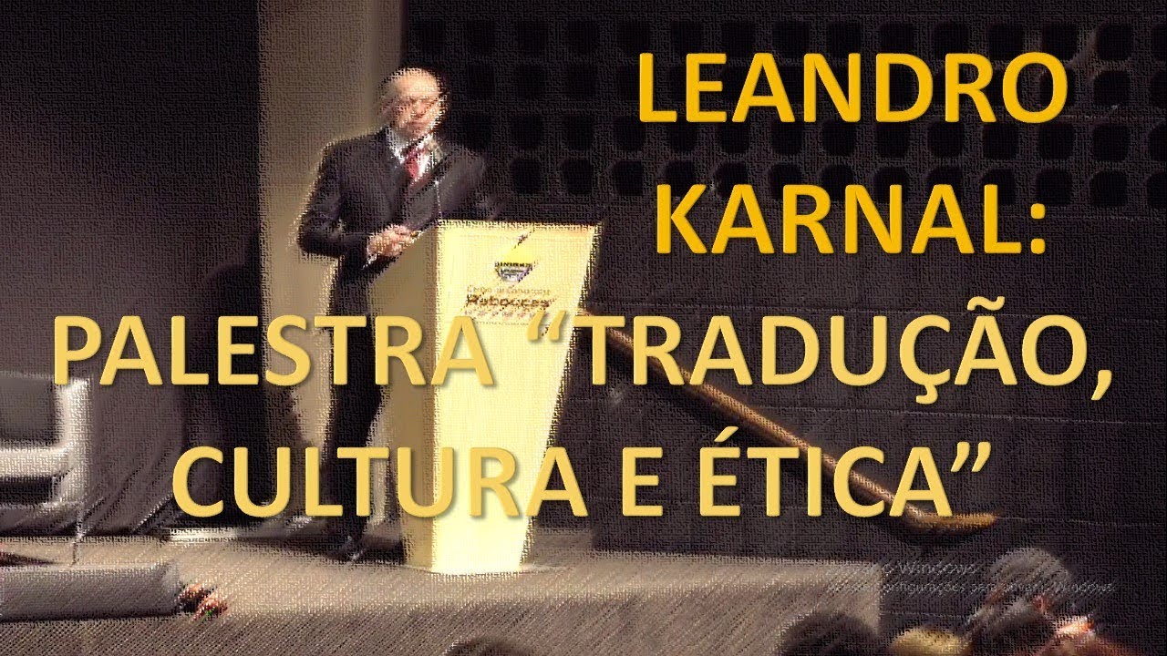 LEANDRO KARNAL: PALESTRA ''TRADUÇÃO, CULTURA E ÉTICA''
