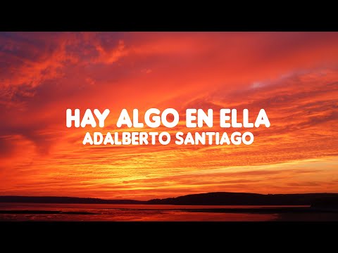 Hay algo en ella - Adalberto Santiago (letra)