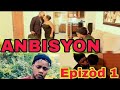 ANBISYON Epizod 1 :(BALBOU/FABIOLA/KITERÈS/RICHARD/JUNIOR/JOHN)