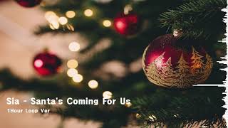 Sia - Santa&#39;s Coming For Us | 1Hour Loop Ver.