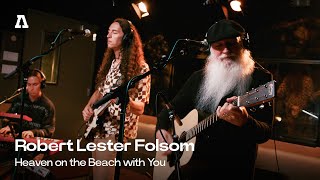 Robert Lester Folsom - Heaven on the Beach with You | Audiotree Live
