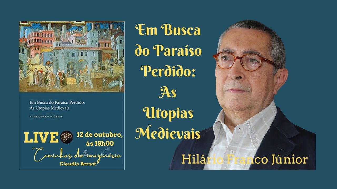Em Busca do Paraíso Perdido: As Utopias Medievais, com Hilário Franco Júnior