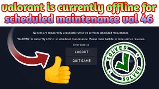valorant is currently offline for scheduled maintenance val 46
