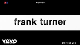 Frank Turner - Glorious You (Lyric Video)