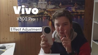 Vivo X300 Pro - Effect Adjustment | Fix oversharpend photos