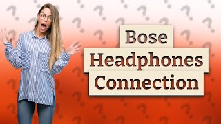 How do I connect my Bose Bluetooth headphones to my Windows computer?