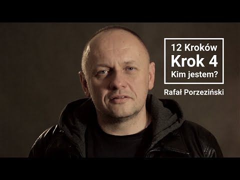 Rafał Porzeziński | 12 kroków | Krok 4 - Kim jestem?