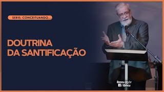 Doctrine of Sanctification | Augustus Nicodemus