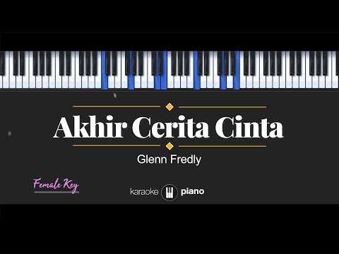 Akhir Cerita Cinta (FEMALE KEY) Glenn Fredly (KARAOKE PIANO)