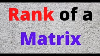 Rank of a Matrix: Maximum number of linearly independent row or column vectors.(see pinned comment)