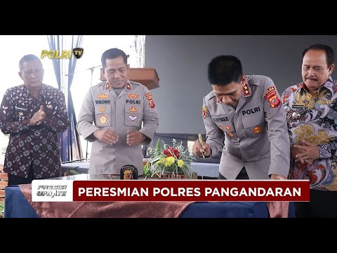 PRESISI UPDATE : KAPOLDA JABAR RESMIKAN POLRES PANGANDARAN 11/01/2025 12.00