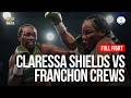 CLARESSA SHIELDS VS FRANCHON CREWS DEZURN FULL FIGHT