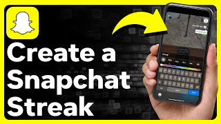 How To Create A Streak In Snapchat