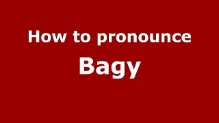 How to pronounce Bagy